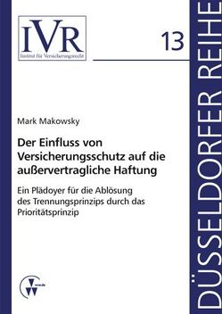 Der Einfluss von Versicherungsschutz auf die außervertragliche Haftung von Looschelders,  Dirk, Makowsky,  Mark, Michael,  Lothar