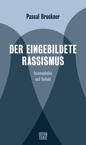 Der eingebildete Rassismus von Bruckner,  Pascal, Carstiuc,  Alex, Feldon,  Mark, Hesse,  Christoph, Ulrich,  Krug