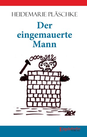 Der eingemauerte Mann von Pläschke,  Heidemarie