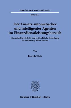 Der Einsatz automatischer und intelligenter Agenten im Finanzdienstleistungsbereich. von Theis,  Ricarda