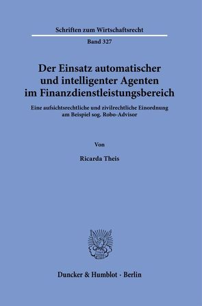 Der Einsatz automatischer und intelligenter Agenten im Finanzdienstleistungsbereich. von Theis,  Ricarda