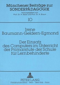 Der Einsatz des Computers im Unterricht der Primarstufe der Schule für Lernbehinderte von Baumann-Geldern,  Irene