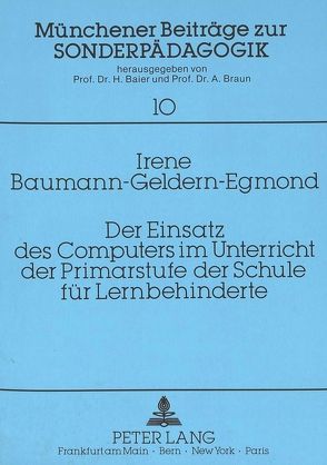 Der Einsatz des Computers im Unterricht der Primarstufe der Schule für Lernbehinderte von Baumann-Geldern,  Irene