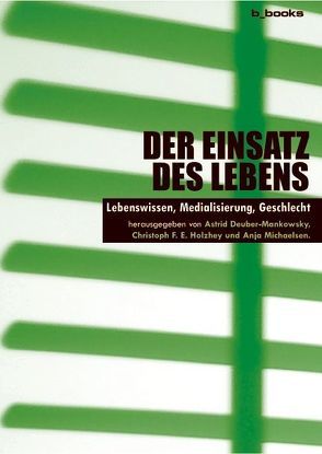 Der Einsatz des Lebens von Deuber-Mankowsky,  Astrid, Holzhey,  Christoph F. E., Michaelsen,  Anja