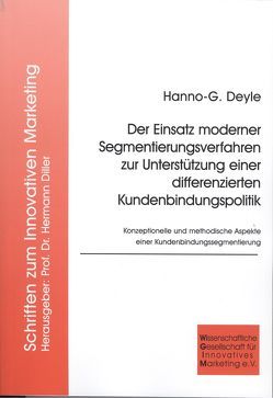 Der Einsatz moderner Segmentierungsverfahren zur Unterstützung einer differenzierten Kundenbindungspolitik von Deyle,  Hanno G