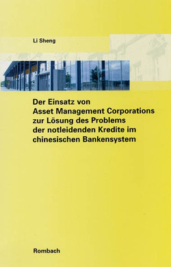 Der Einsatz von Asset Management Corporations zur Lösung des Problems der notleidenden Kredite im chinesischen Bankensystem von Sheng,  Edmund Li