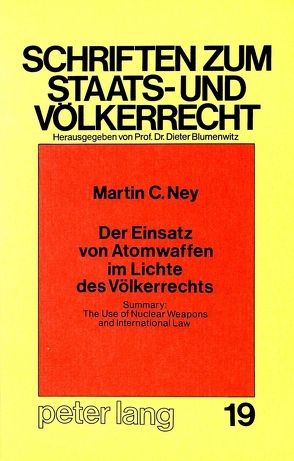 Der Einsatz von Atomwaffen im Lichte des Völkerrechts von Ney,  Martin