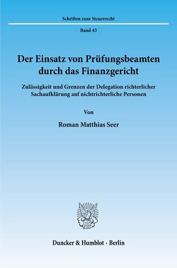 Der Einsatz von Prüfungsbeamten durch das Finanzgericht. von Seer,  Roman Matthias