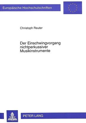 Der Einschwingvorgang nichtperkussiver Musikinstrumente von Reuter,  Christoph