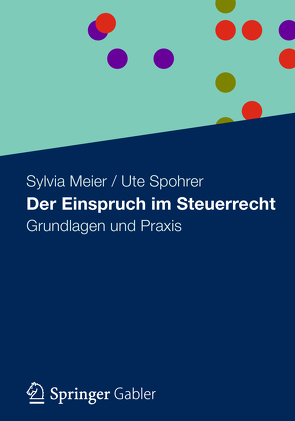 Der Einspruch im Steuerrecht von Meier,  Sylvia, Spohrer,  Ute