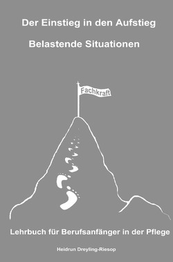 Der Einstieg in den Aufstieg / Der Einstieg in den Aufstieg: Belastende Situationen von Dreyling-Riesop,  Heidrun