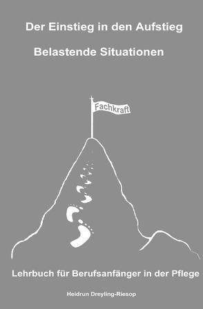 Der Einstieg in den Aufstieg / Der Einstieg in den Aufstieg: Belastende Situationen von Dreyling-Riesop,  Heidrun