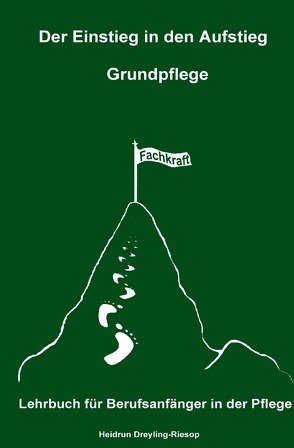 Der Einstieg in den Aufstieg / Der Einstieg in den Aufstieg: Grundpflege von Dreyling-Riesop,  Heidrun