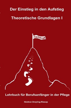 Der Einstieg in den Aufstieg / Der Einstieg in den Aufstieg: Theoretische Grundlagen I von Dreyling-Riesop,  Heidrun