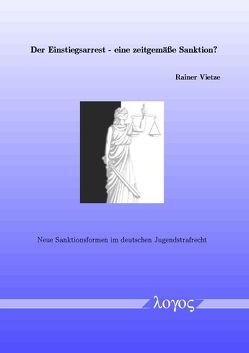 Der Einstiegsarrest – eine zeitgemäße Sanktion? von Vietze,  Rainer