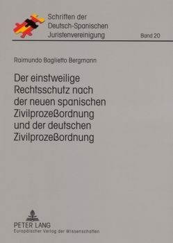 Der einstweilige Rechtsschutz nach der neuen spanischen Zivilprozeßordnung und der deutschen Zivilprozeßordnung von Baglietto Bergmann,  Raimundo