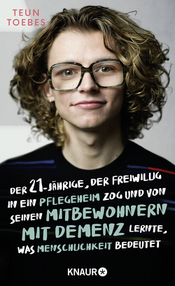 Der Einundzwanzigjährige, der freiwillig in ein Pflegeheim zog und von seinen Mitbewohnern mit Demenz lernte, was Menschlichkeit bedeutet von Jänicke,  Bärbel, Toebes,  Teun