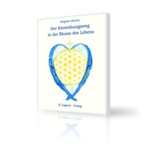 Der Einweihungsweg in der Blume des Lebens von Harrer,  Brigitte