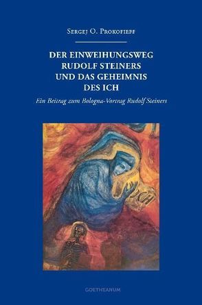 Der Einweihungsweg Rudolf Steiners und das Geheimnis des Ich von Prokofieff,  Sergej O