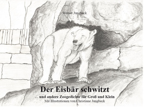 Der Eisbär schwitzt von Jungbeck,  Werner