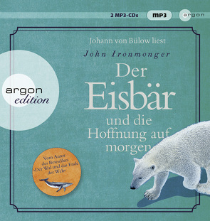 Der Eisbär und die Hoffnung auf morgen von Bülow,  Johann von, Ironmonger,  John, Schnettler,  Tobias