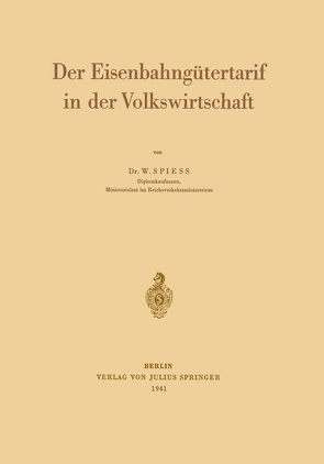 Der Eisenbahngütertarif in der Volkswirtschaft von Spiess,  Walter