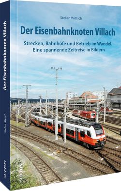 Der Eisenbahnknoten Villach von Wittich,  Stefan