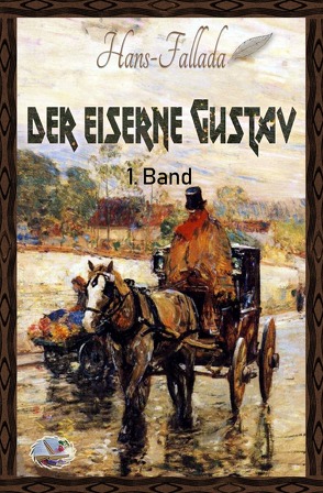 Der eiserne Gustav, 1. Band (Illustriert) von Fallada,  Hans