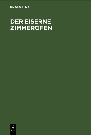 Der eiserne Zimmerofen von Brandstäter,  G., Wierz,  M.