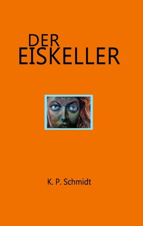 Der Eiskeller von Schmidt,  K.P.