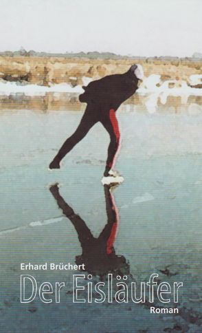 Der Eisläufer von Brüchert,  Erhard
