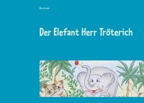 Der Elefant Herr Tröterich von Schindel,  Elke