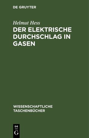 Der elektrische Durchschlag in Gasen von Hess,  Helmut