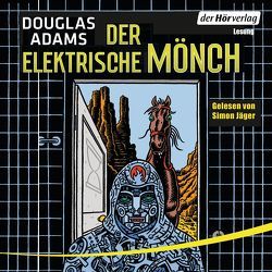 Der elektrische Mönch von Adams,  Douglas, Jäger,  Simon, Schwarz,  Benjamin