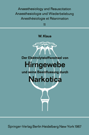 Der Elektrolytstoffwechsel von Hirngewebe und seine Beeinflussung durch Narkotica von Klaus,  W.