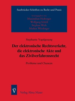 Der elektronische Rechtsverkehr, die elektronische Akte und das Zivilverfahrensrecht von Vogelgesang,  Stephanie