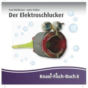 Der Elektroschlucker von Muehlbauer,  Paul, Treiber,  Jutta