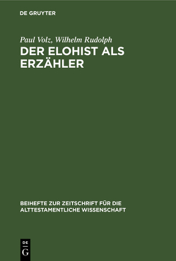 Der Elohist als Erzähler von Rudolph,  Wilhelm, Volz,  Paul