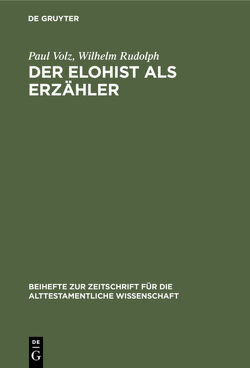 Der Elohist als Erzähler von Rudolph,  Wilhelm, Volz,  Paul