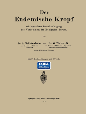 Der Endemische Kropf mit besonderer Berücksichtigung des Vorkommens im Königreich Bayern von Schittenhelm,  Alfred, Weichardt,  Wolfgang