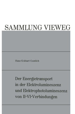 Der Energietransport in der Elektrolumineszenz und Elektrophotolumineszenz von II-VI-Verbindungen von Gumlich,  Hans-Eckhart