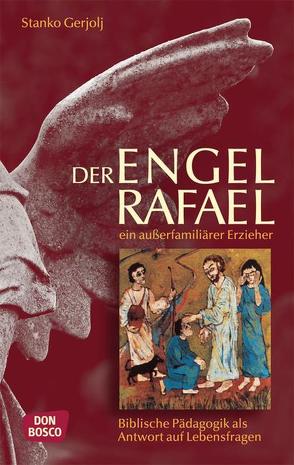 Der Engel Rafael ein außerfamiliärer Erzieher von Gerjolj,  Stanko