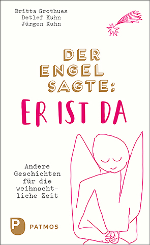 Der Engel sagte: Er ist da von Grothues,  Britta, Kuhn,  Detlef, Kuhn,  Jürgen