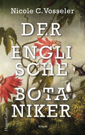 Der englische Botaniker von Vosseler,  Nicole C.