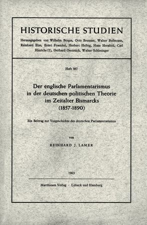 Der englische Parlamentarismus in der deutschen politischen Theorie im Zeitalter Bismarcks (1857 – 1890) von Lamer,  Reinhard J