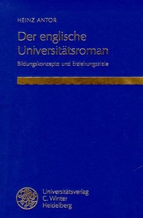 Der englische Universitätsroman von Antor,  Heinz