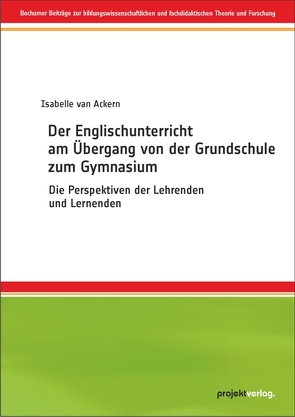 Der Englischunterricht am Übergang von der Grundschule zum Gymnasium von Ackern,  Isabelle van