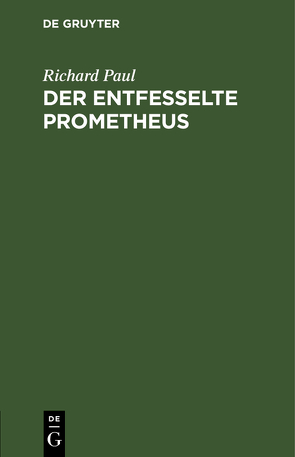 Der entfesselte Prometheus von Paul,  Richard