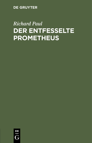 Der entfesselte Prometheus von Paul,  Richard