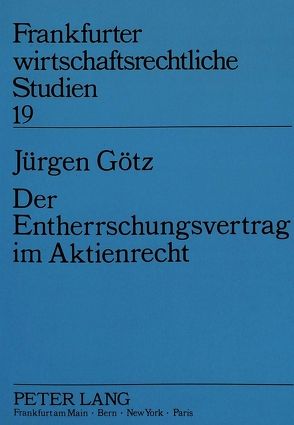 Der Entherrschungsvertrag im Aktienrecht von Götz,  Jürgen